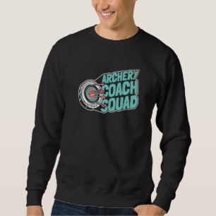 Archery Coach Squad Bowman Bow Arrows Shot Archer Sweatshirt