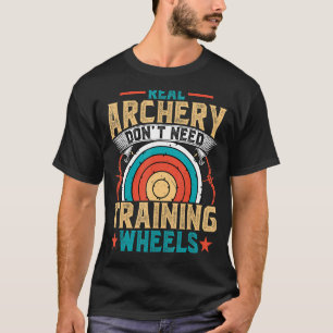 Archery Donu2019t Need Training Wheels   Arrow Bow T-Shirt