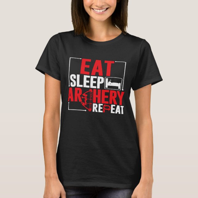 Archery Eat Sleep Archery Repeat Archer Hunter Hun T-Shirt (Front)