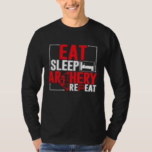 Archery Eat Sleep Archery Repeat Archer Hunter Hun T-Shirt