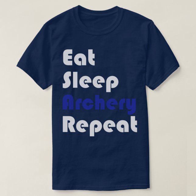 Archery   Eat Sleep Archery Repeat  T-Shirt (Design Front)