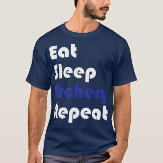 Archery   Eat Sleep Archery Repeat  T-Shirt