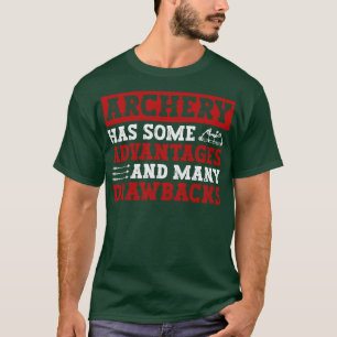 Archery Has Some Advantages And Many Drawbacks A T-Shirt