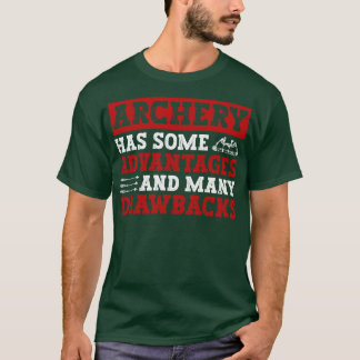 Archery Has Some Advantages And Many Drawbacks A T-Shirt