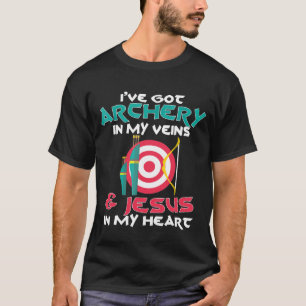 Archery In My Veins Jesus In My Heart Archer Love T-Shirt