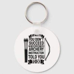 Archery Instructor Told You To Do Keychain