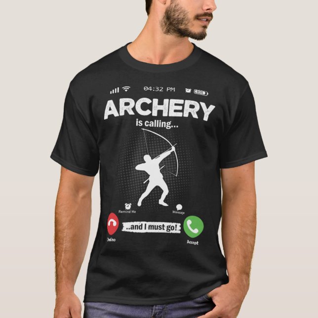 Archery Is Calling I Must Go Bow Hobby Archery T-Shirt (Front)