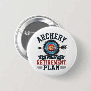 Archery Is My Retirement Plan Archer 2 Inch Round Button