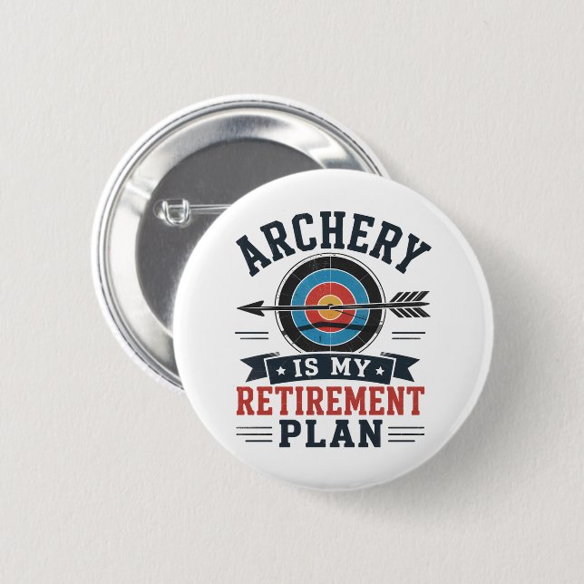Archery Is My Retirement Plan Archer 2 Inch Round Button (Front & Back)