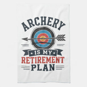 Archery Is My Retirement Plan Archer Kitchen Towel