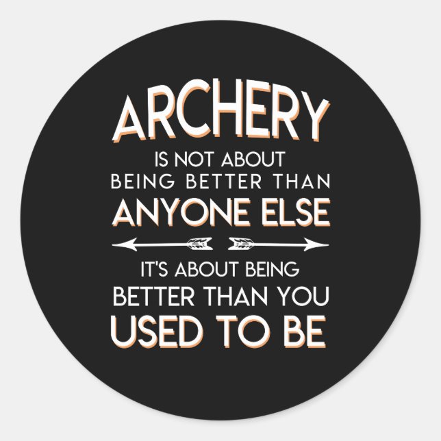 Archery Lover Better Than You Used To Be Classic Round Sticker (Front)