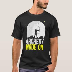 Archery Mode On Bow Arrow Shooting Sport Archer T-Shirt