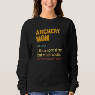 Archery Mom Definition Proud Archery Mom Sweatshirt