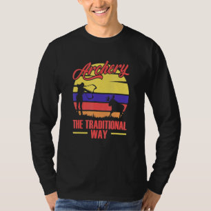Archery The Traditional Way For A Hunter Bow Hunti T-Shirt