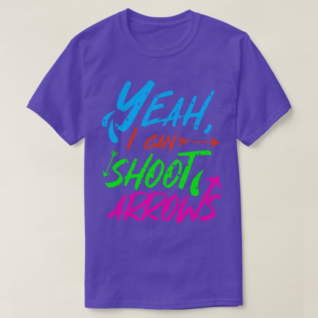 Archery Yeah I Can Shoot Arrows T-Shirt (Design Front)