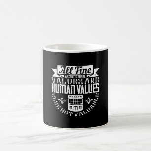Architect -All Fine Architectural Values Are Human Coffee Mug