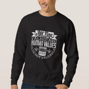 Architect -All Fine Architectural Values Are Human Sweatshirt