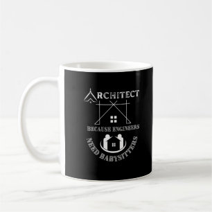 Architect Because Engineers Need Babysitters  Coffee Mug