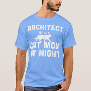 Architect By Day Cat Mom By Night  T-Shirt