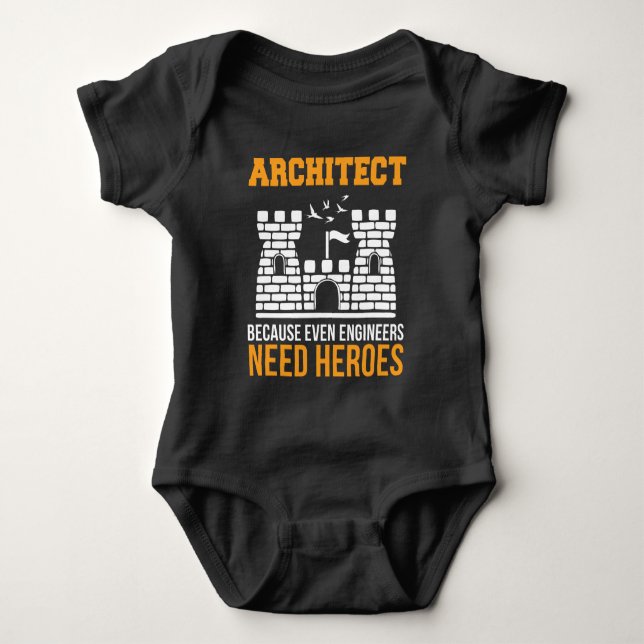 Architect Even Engineers Need Heroes Architecture Baby Bodysuit (Front)