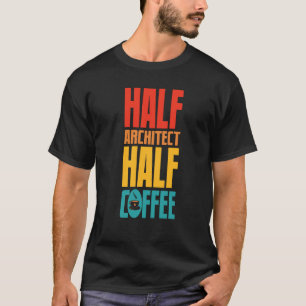 Architect  For Coffee T-Shirt