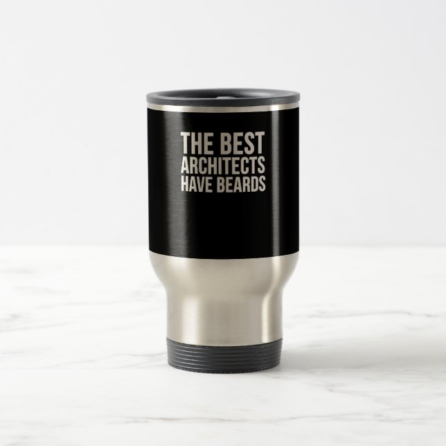 Architect Funny Gift -  Best Architects Have Beard Travel Mug (Center)