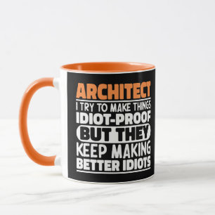 Architect I Try To Make Things Idiot Funny Sayings Mug