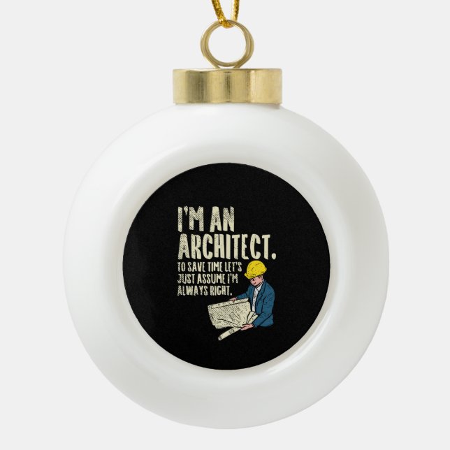 Architect - I'm An Architect Ceramic Ball Christmas Ornament (Front)