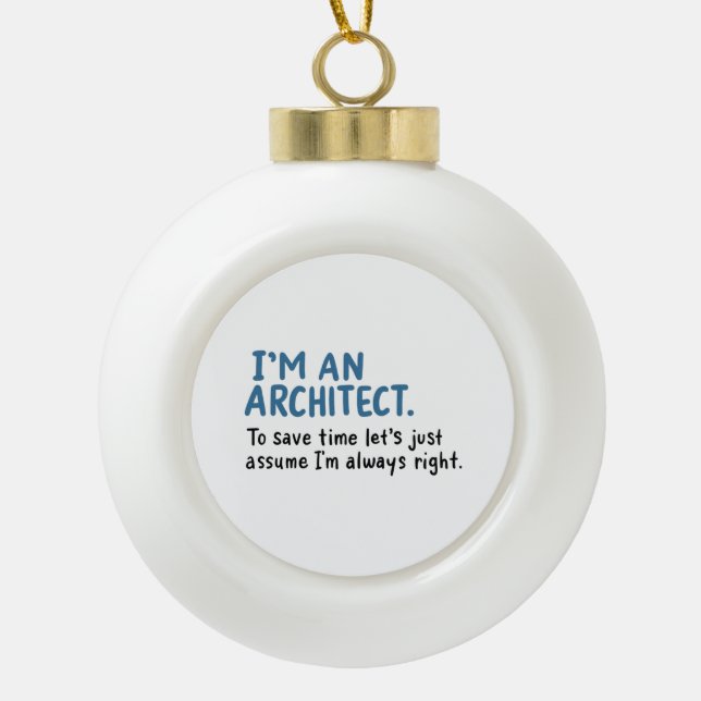 Architect - I'm An Architect Ceramic Ball Christmas Ornament (Front)