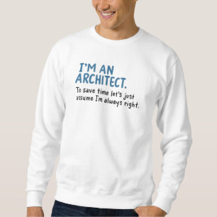 Architect - I'm An Architect Sweatshirt