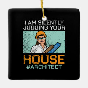 Architect - Judging Your House Ceramic Ornament