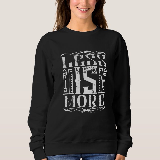 Architect - Less Is A More Sweatshirt (Front)