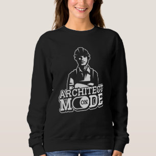 Architect Mode On Architectural Building Architec Sweatshirt