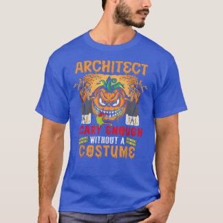 Architect Scary Enough Without A Costume Scary Pum T-Shirt