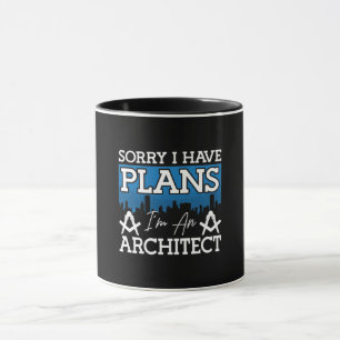 Architect Sorry I Have Plans Architecture Engineer Mug