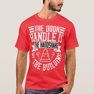 Architect The Door Handle Is The Handshake T-Shirt