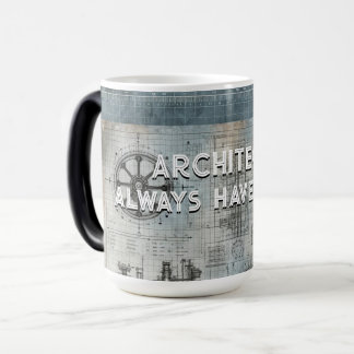Architects Always have a plan , Gift for Architect Magic Mug