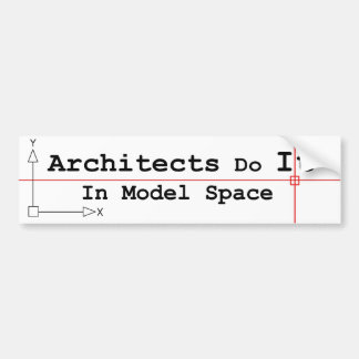 Architects Do It In Model Space Bumper Sticker
