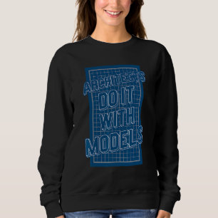 Architects Do It With Models Sweatshirt