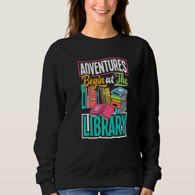 Archivist Library Technician Adventures Begin At T Sweatshirt (Front)