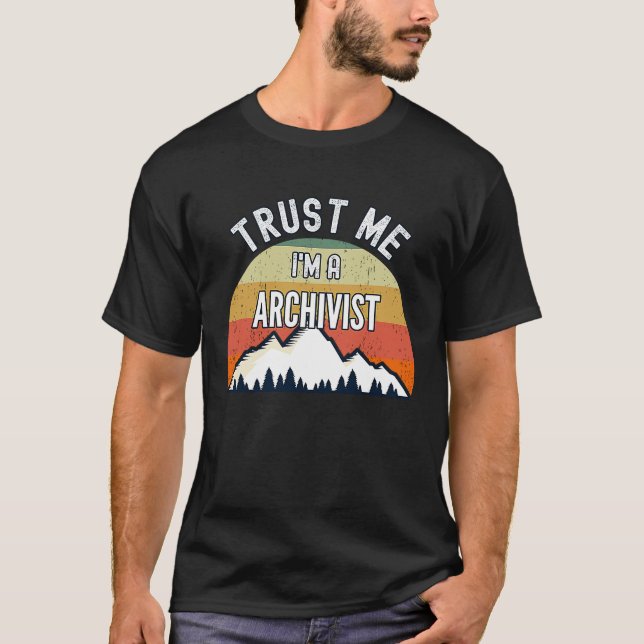 Archivist  Trust Me I'm a Archivist T-Shirt (Front)