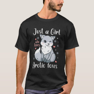 Arctic Fox Just A Girl Who Loves Arctic Foxes T-Shirt