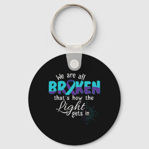 Are All Broken Suicide Awareness Mental Health Keychain