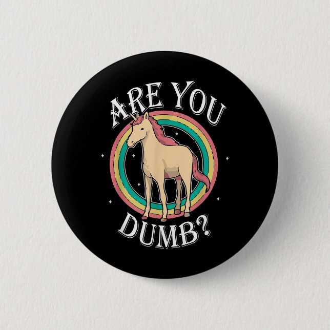 Are Dumb Funny Quotes Sayings Sarcasm Sarcastic 2 Inch Round Button (Front)