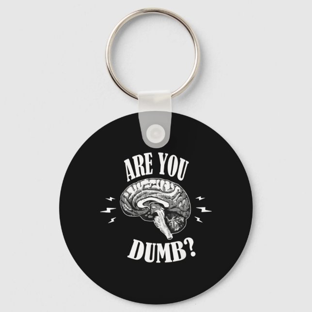Are Dumb Funny Quotes Sayings Sarcasm Sarcastic Keychain (Front)