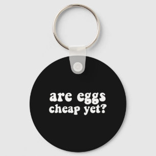 Are Eggs Cheap Yet Funny Anti-trump Sarcastic Keychain