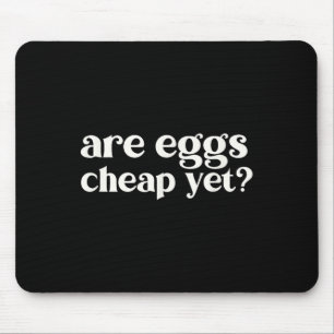 Are Eggs Cheap Yet Funny Anti-trump Sarcastic Mouse Pad