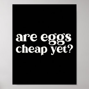 Are Eggs Cheap Yet Funny Anti-trump Sarcastic Poster