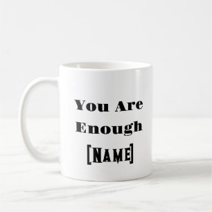 Are Enough Custom Mug – Mental Health Affirmation