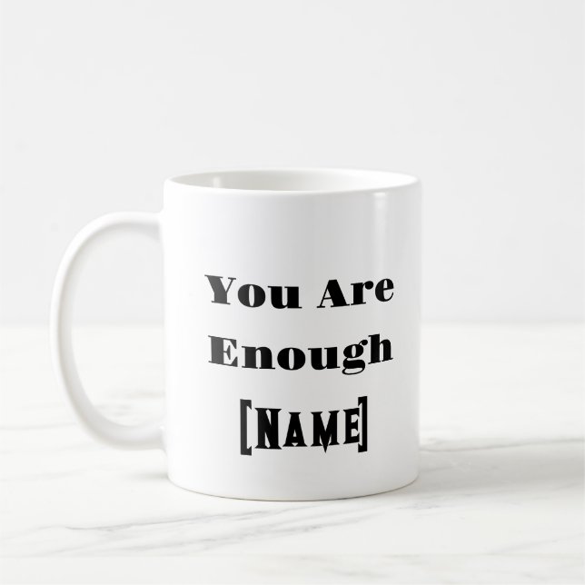 Are Enough Custom Mug – Mental Health Affirmation (Left)